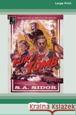 Fury from the Tomb: THE INSTITUTE FOR SINGULAR ANTIQUITIES BOOK I (16pt Large Print Edition) Sidor, S. A. 9781038735447 ReadHowYouWant