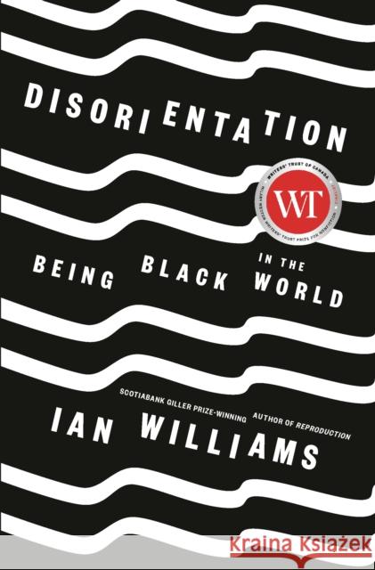 Disorientation: Being Black in the World Ian Williams 9781039000223 Random House Canada