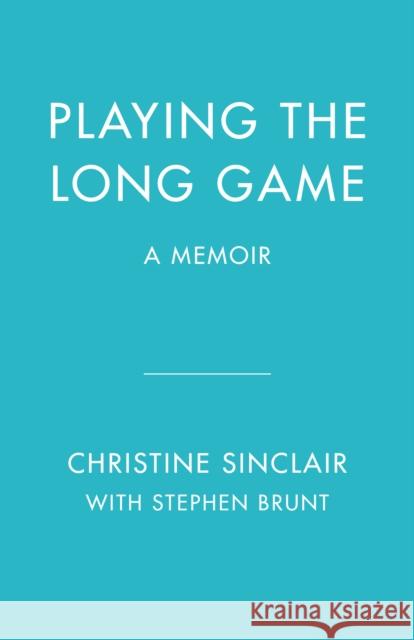 Playing the Long Game: A Memoir Christine Sinclair 9781039004603