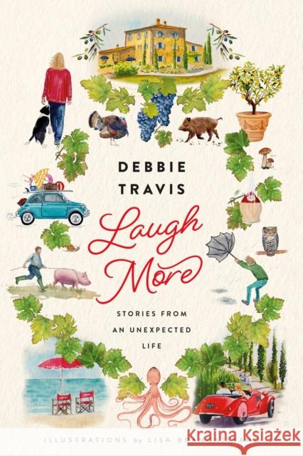 Laugh More: Stories from an Unexpected Life Debbie Travis 9781039009332 Random House Canada