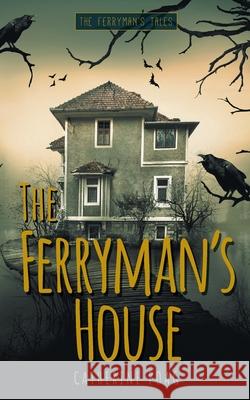 The Ferryman's House Catherine Poag 9781039100121 FriesenPress