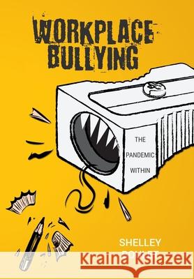 Workplace Bullying: The Pandemic Within Shelley Boulet Laura Matheson 9781039101395 FriesenPress