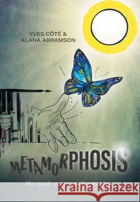 Metamorphosis: My path to transformation C Alana Abramson 9781039101630 FriesenPress