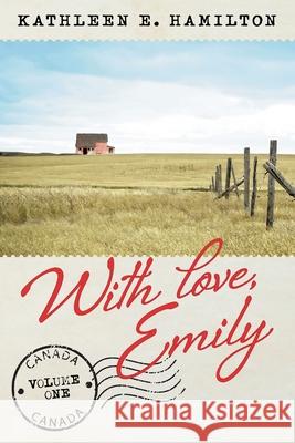 With love, Emily: Volume 1 Kathleen E. Hamilton 9781039102255 FriesenPress