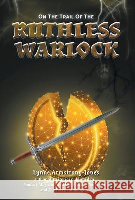 On the Trail of the Ruthless Warlock Lynne Armstrong-Jones 9781039103559 FriesenPress