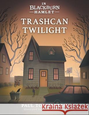 Trashcan Twilight Paul Toffanello Reina Kanemitsu 9781039103931 FriesenPress