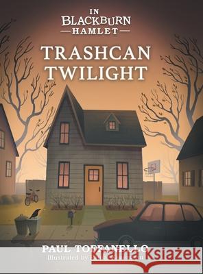 Trashcan Twilight Paul Toffanello Reina Kanemitsu 9781039103948 FriesenPress