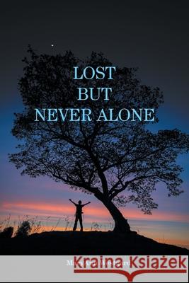 Lost But Never Alone Maryann Westgard 9781039105676 FriesenPress