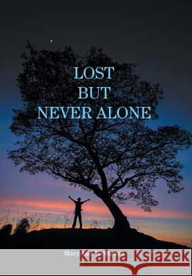Lost But Never Alone Maryann Westgard 9781039105683 FriesenPress