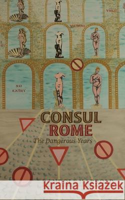 Consul Rome: The Dangerous Years Randolf Harrold Diane Keevil Harrold 9781039108134