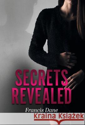 Secrets Revealed Francis Dane 9781039108653 FriesenPress