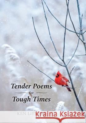 Tender Poems for Tough Times Ken Lievers 9781039108868 FriesenPress