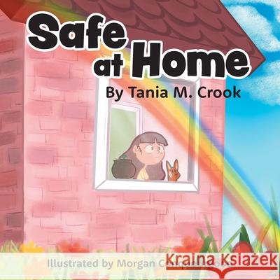 Safe at Home Tania M. Crook Morgan Conquergood Hanna Bishop 9781039110052 FriesenPress