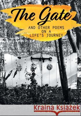 The Gate and Other Poems on a Life's Journey Doug Jordan Sidney Shapira 9781039110502 FriesenPress