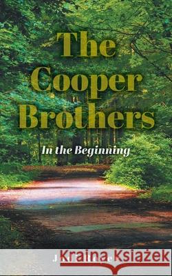 The Cooper Brothers: In the Beginning Jodi Royer Jess Carpenter Dianne Griffin 9781039110533 FriesenPress