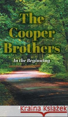 The Cooper Brothers: In the Beginning Jodi Royer Jess Carpenter Dianne Griffin 9781039110540 FriesenPress