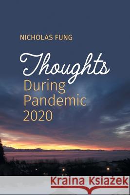 Thoughts During Pandemic 2020 Nicholas Fung May Fung 9781039111554