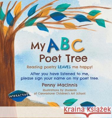 My ABC Poet Tree: Reading poetry LEAVES me happy! Penny Macinnis Canvastone Children's Art School 9781039111622 FriesenPress