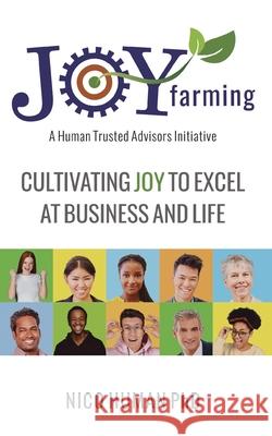 Joy Farming: Cultivating Joy to Excel at Business and Life Nico Human 9781039112001 FriesenPress