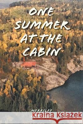 One Summer at the Cabin Merrilee Needham 9781039112124