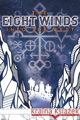 The Eight Winds: Into The West Dylan Webb Lynsey Griswold 9781039113770 FriesenPress