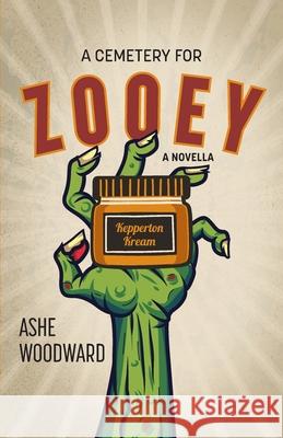 A Cemetery for Zooey: A Novella Ashe Woodward 9781039113954 FriesenPress