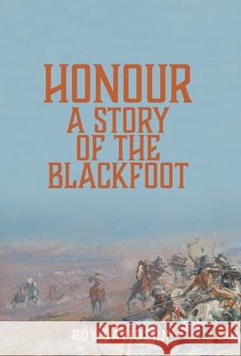 Honour: A Story of the Blackfoot Roy Davidson 9781039114111 FriesenPress