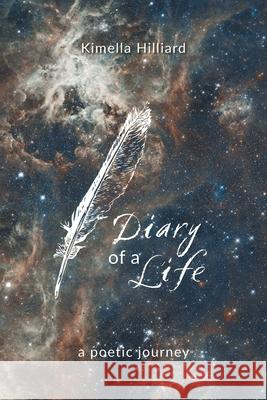 Diary of a Life: A Poetic Journey Kimella Hilliard 9781039115064 FriesenPress