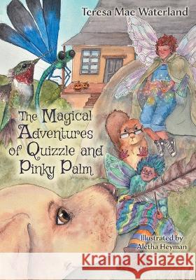 The Magical Adventures of Quizzle and Pinky Palm Teresa Mae Waterland, Aletha Heyman 9781039115361