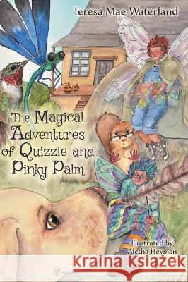 The Magical Adventures of Quizzle and Pinky Palm Teresa Mae Waterland, Aletha Heyman 9781039115378