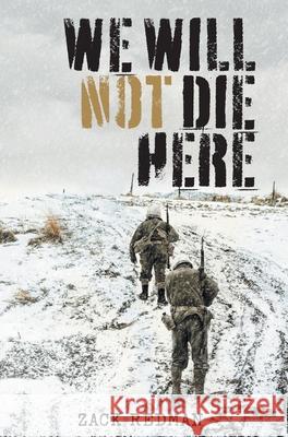 We Will Not Die Here Zack Redman 9781039116566 FriesenPress