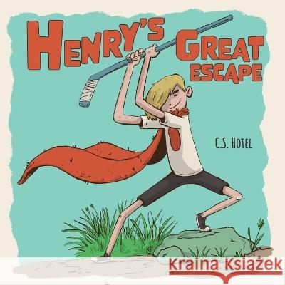 Henry\'s Great Escape C. S. Hotel Kurt Hershey 9781039117488 FriesenPress