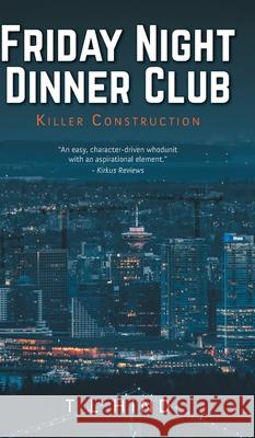 Friday Night Dinner Club: Killer Construction T. L. Hind 9781039118034 FriesenPress