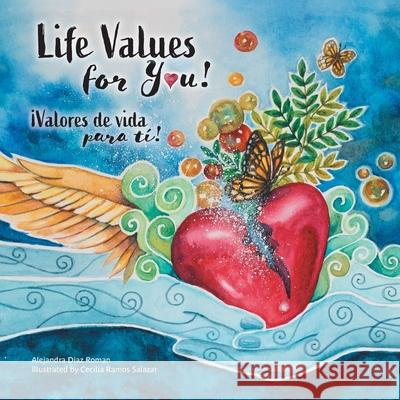 Life Values for You!: Valores de Vida para Ti! Alejandra Diaz Roman Cecilia Ramos Salazar 9781039118140 FriesenPress