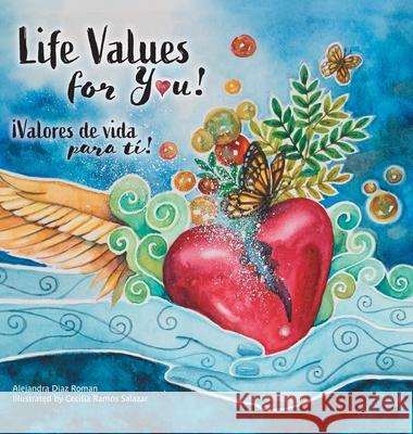 Life Values for You!: Valores de Vida para Ti! Alejandra Diaz Roman Cecilia Ramos Salazar 9781039118157 FriesenPress