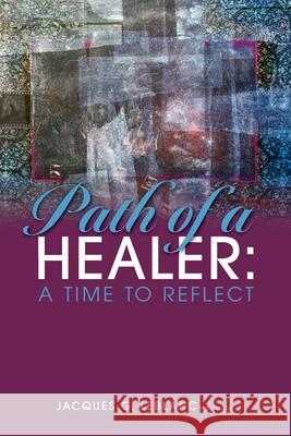 Path of a Healer: A Time to Reflect Jacques G. Leblanc Edwin Stewart 9781039118263