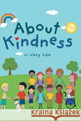About Kindness Jacy Lee 9781039119413 FriesenPress
