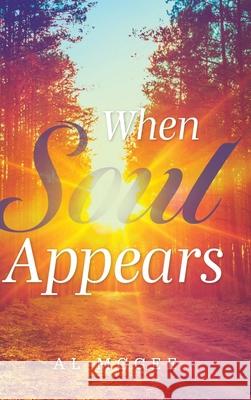 When Soul Appears Al McGee 9781039121188 FriesenPress