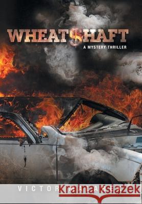 WheatShaft Victor Malarek 9781039121423 FriesenPress