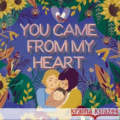 You Came From My Heart Brenlee Coates Roberta Landreth 9781039121539 FriesenPress