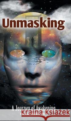 Unmasking: A Journey of Awakening Philip Perry 9781039121638 FriesenPress