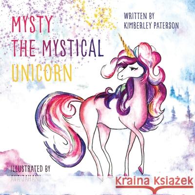 Mysty the Mystical Unicorn Kimberley Paterson Ava Jahani 9781039123151