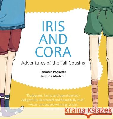 Iris and Cora: Adventures of the Tall Cousins Jennifer Paquette Krystan MacLean 9781039124967 FriesenPress