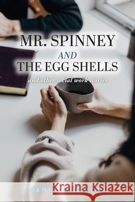 Mr. Spinney and the Egg Shells: and other social work stories Janet Knowles 9781039125223 FriesenPress