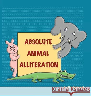 Absolute Animal Alliteration Tim Kopperud 9781039125414 FriesenPress