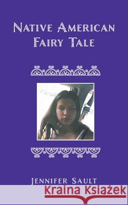 Native American Fairy Tale Jennifer Sault 9781039125490 FriesenPress