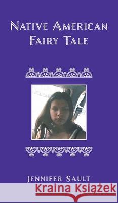 Native American Fairy Tale Jennifer Sault 9781039125506 FriesenPress