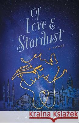 Of Love & Stardust Shamila Ilyasi 9781039126008