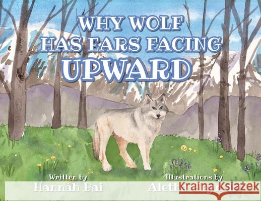 Why Wolf Has Ears Facing Upward Hannah Bai Aletha Heyman 9781039126060 FriesenPress