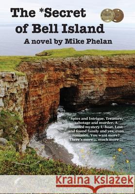 The Secret of Bell Island Mike Phelan 9781039127302 FriesenPress